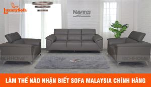 Cách nhận biết ghế sofa Malaysia chính hãng khi mua
