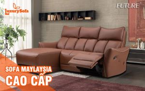 Điểm danh những mẫu ghế sofa Malaysia cao cấp tại LUXURYSOFA