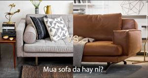 Sofa da hay sofa nỉ bền hơn?